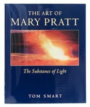 Load image into Gallery viewer, The Art of Mary Pratt: The Substance of Light Publication

