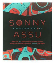 Load image into Gallery viewer, Sonny Assu: A Selective History Publication
